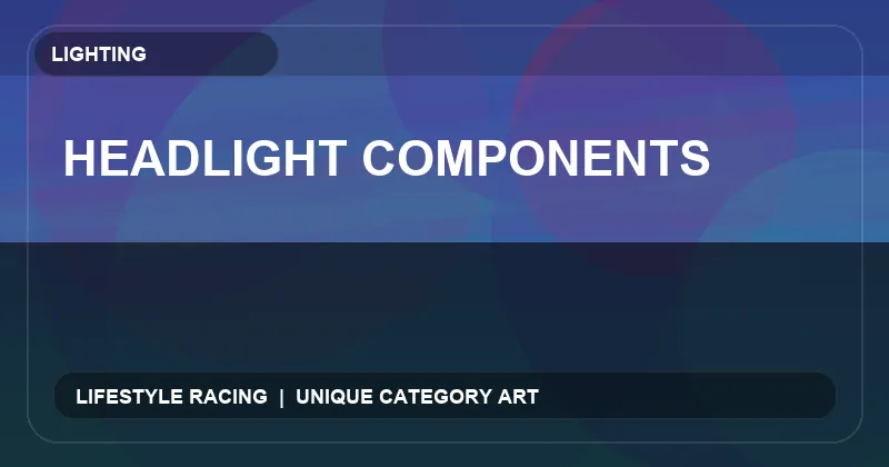 Headlight Components